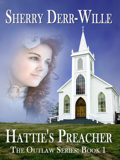Title details for Hattie's Preacher by Sherry Derr-Wille - Available